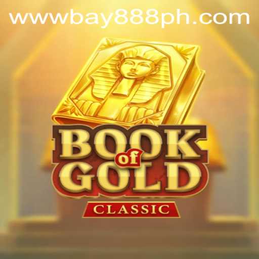 Exploring the Fascinating World of BookOfGoldClassic with BAY888